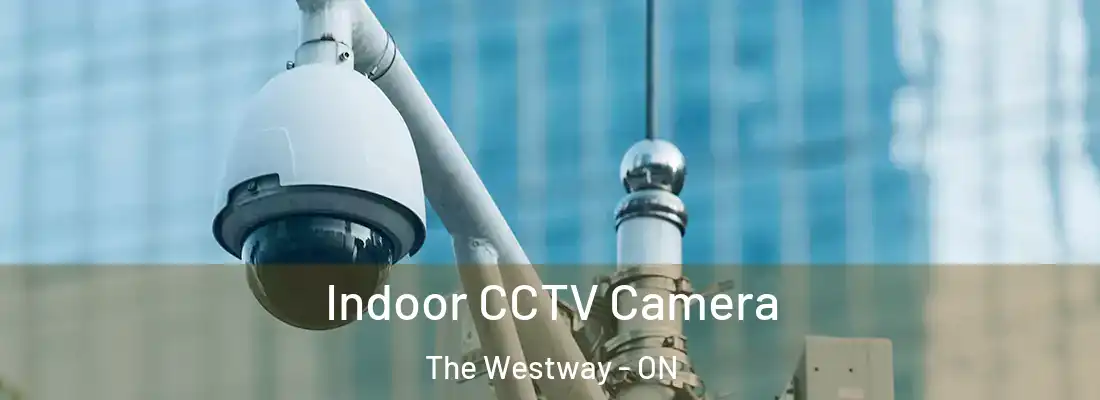  Indoor CCTV Camera The Westway - ON