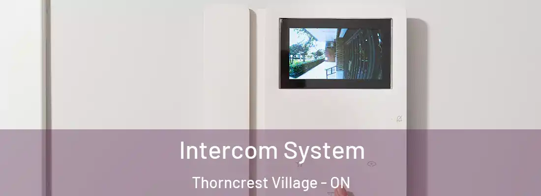  Intercom System Thorncrest Village - ON