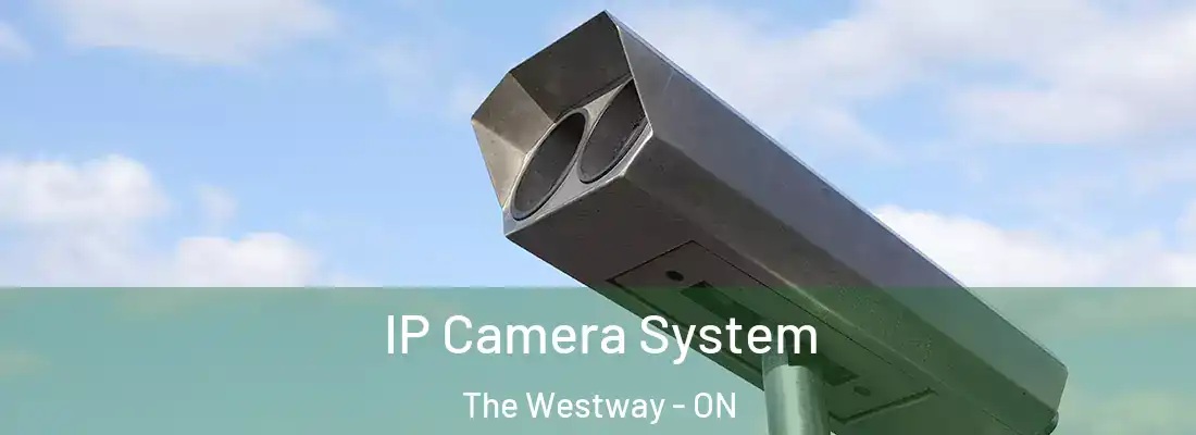  IP Camera System The Westway - ON