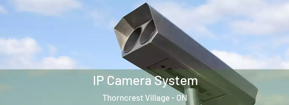  IP Camera System Thorncrest Village - ON