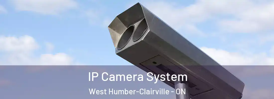  IP Camera System West Humber-Clairville - ON