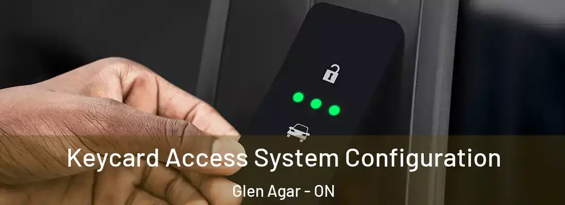  Keycard Access System Configuration Glen Agar - ON