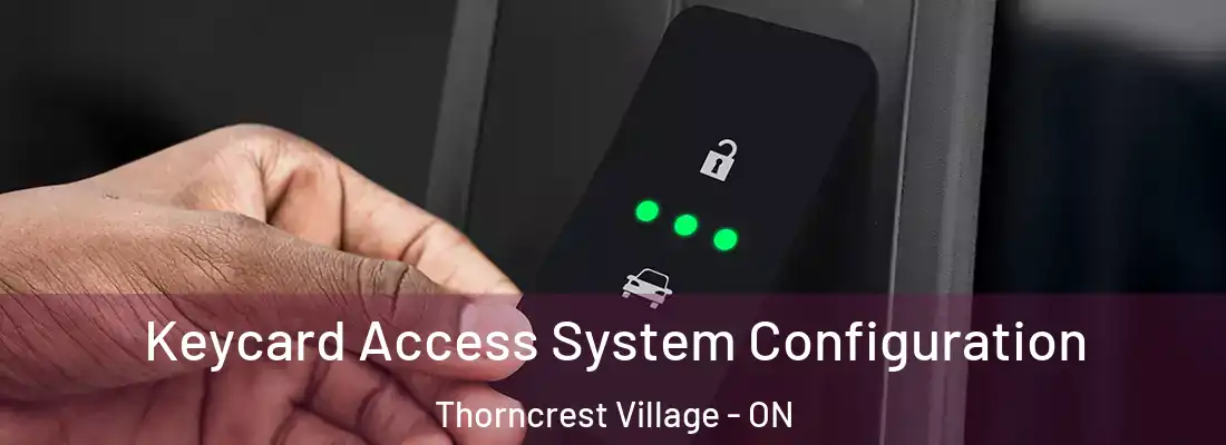  Keycard Access System Configuration Thorncrest Village - ON