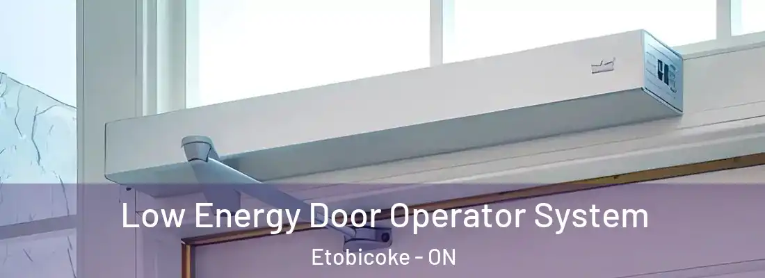 Low Energy Door Operator System Etobicoke - ON