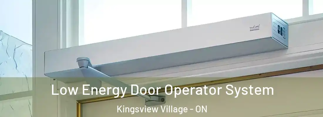 Low Energy Door Operator System Kingsview Village - ON
