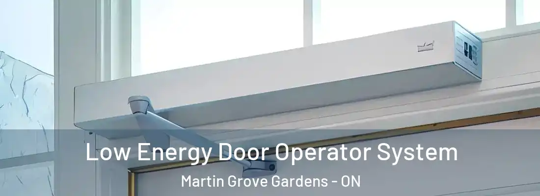  Low Energy Door Operator System Martin Grove Gardens - ON