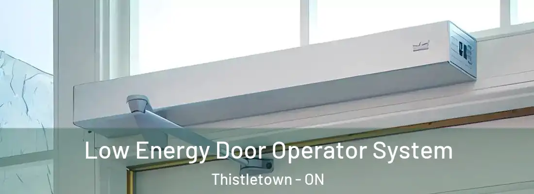  Low Energy Door Operator System Thistletown - ON