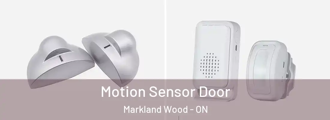  Motion Sensor Door Markland Wood - ON