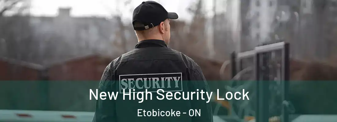  New High Security Lock Etobicoke - ON