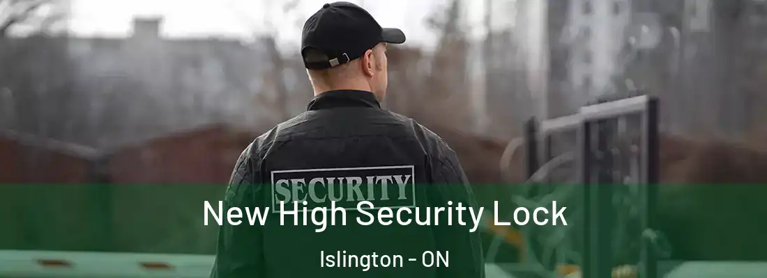  New High Security Lock Islington - ON