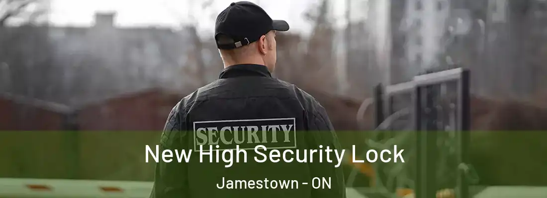  New High Security Lock Jamestown - ON