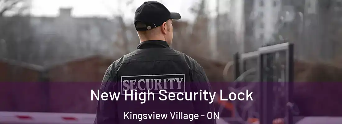  New High Security Lock Kingsview Village - ON