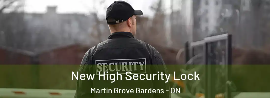  New High Security Lock Martin Grove Gardens - ON