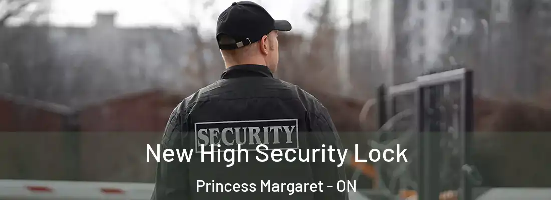  New High Security Lock Princess Margaret - ON