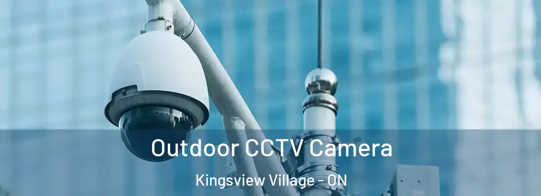  Outdoor CCTV Camera Kingsview Village - ON