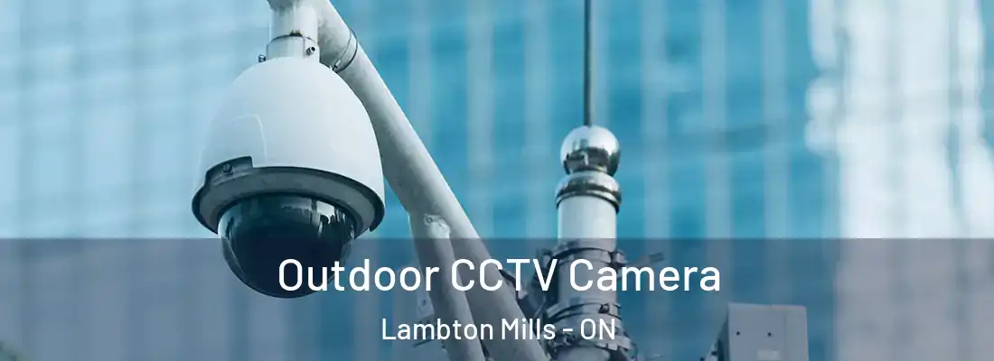  Outdoor CCTV Camera Lambton Mills - ON