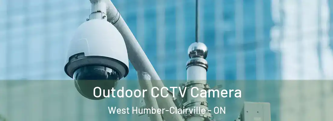  Outdoor CCTV Camera West Humber-Clairville - ON