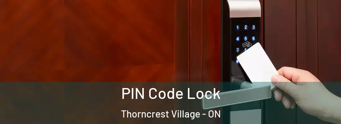  PIN Code Lock Thorncrest Village - ON