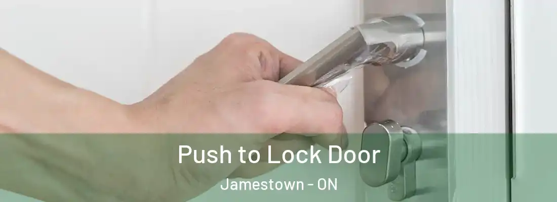  Push to Lock Door Jamestown - ON