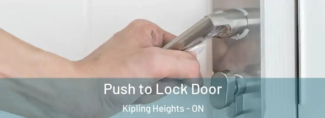  Push to Lock Door Kipling Heights - ON
