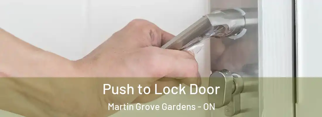  Push to Lock Door Martin Grove Gardens - ON