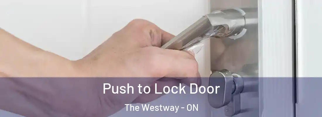  Push to Lock Door The Westway - ON