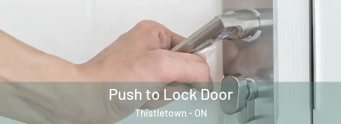  Push to Lock Door Thistletown - ON