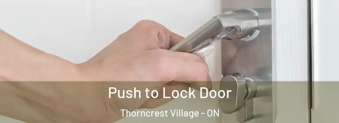  Push to Lock Door Thorncrest Village - ON