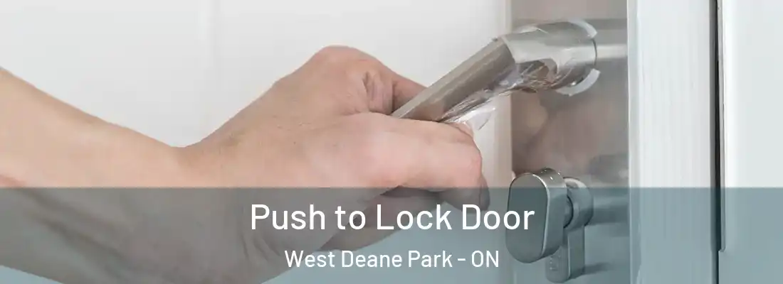  Push to Lock Door West Deane Park - ON
