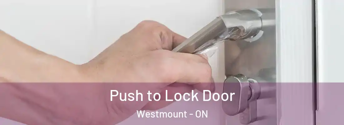  Push to Lock Door Westmount - ON
