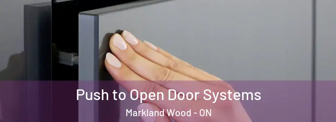  Push to Open Door Systems Markland Wood - ON