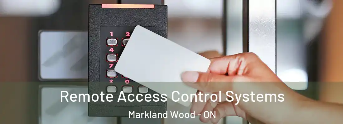  Remote Access Control Systems Markland Wood - ON