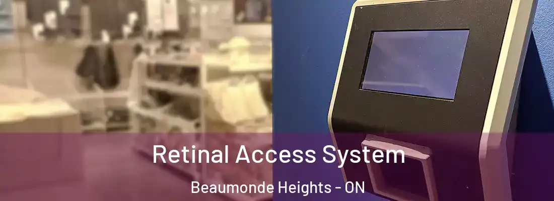  Retinal Access System Beaumonde Heights - ON