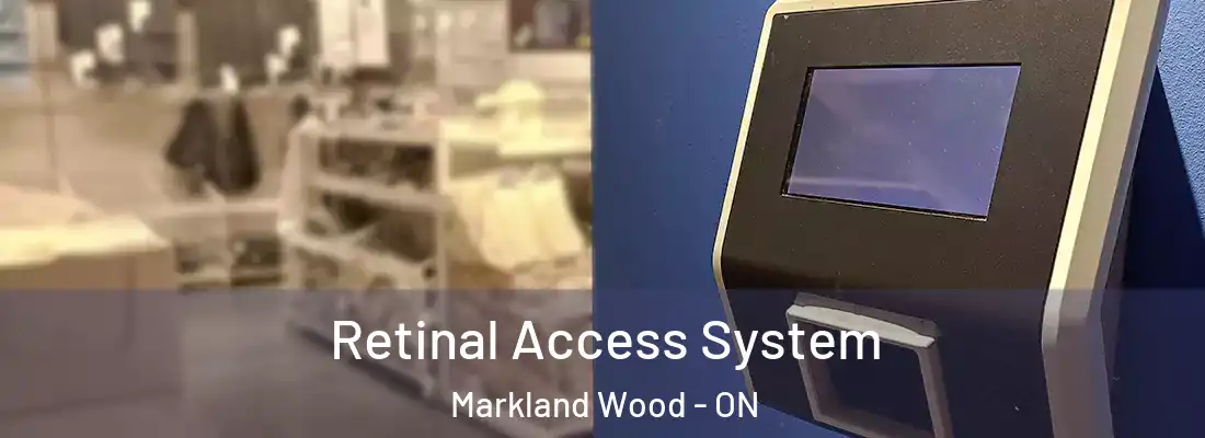  Retinal Access System Markland Wood - ON
