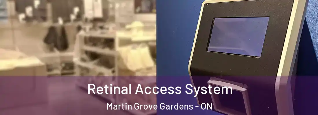  Retinal Access System Martin Grove Gardens - ON