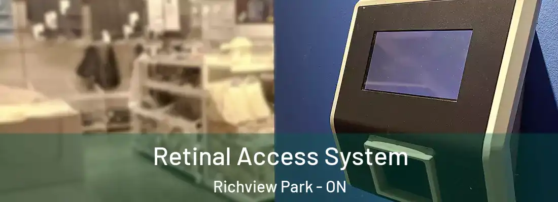  Retinal Access System Richview Park - ON
