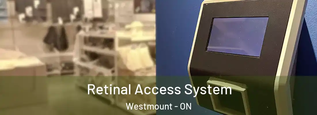  Retinal Access System Westmount - ON