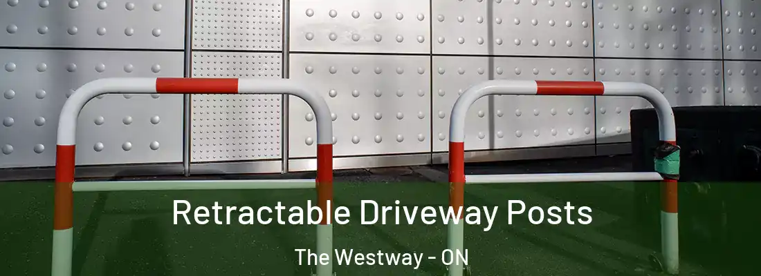  Retractable Driveway Posts The Westway - ON