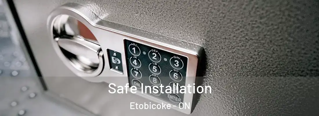  Safe Installation Etobicoke - ON