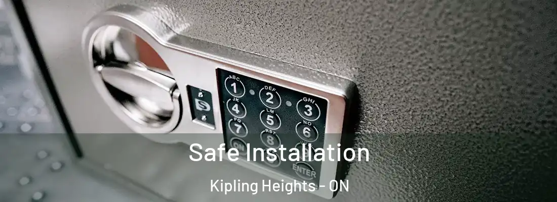  Safe Installation Kipling Heights - ON
