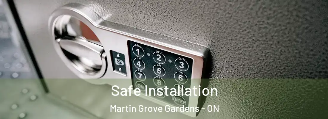  Safe Installation Martin Grove Gardens - ON
