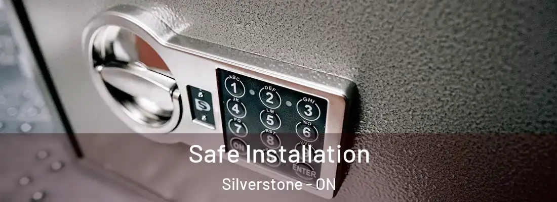  Safe Installation Silverstone - ON