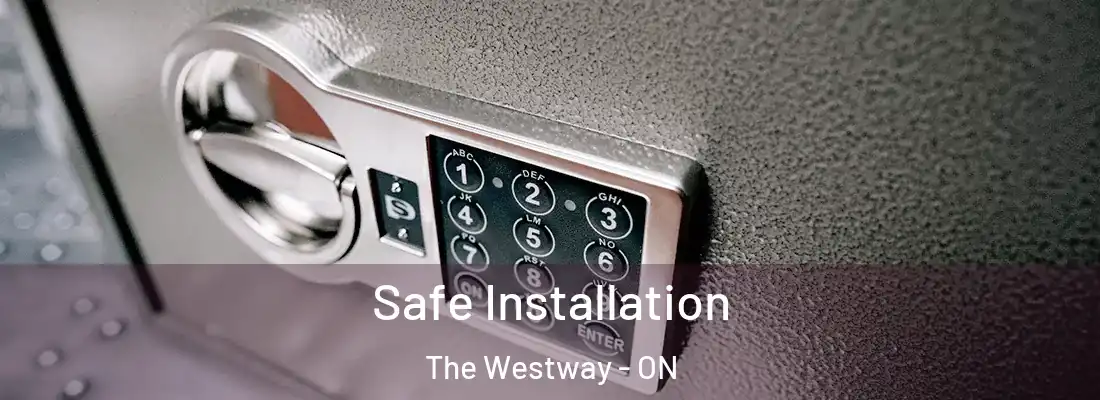  Safe Installation The Westway - ON