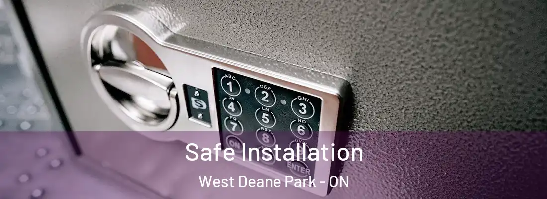  Safe Installation West Deane Park - ON