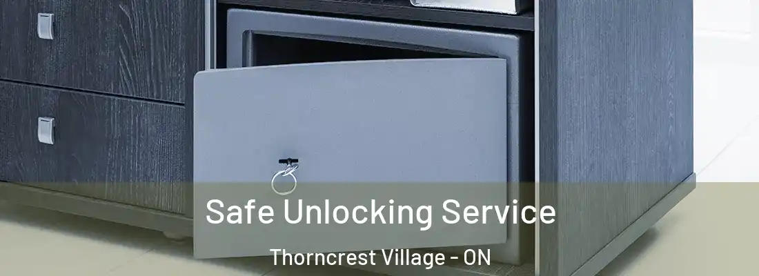  Safe Unlocking Service Thorncrest Village - ON