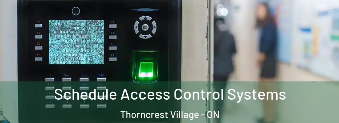 Schedule Access Control Systems Thorncrest Village - ON