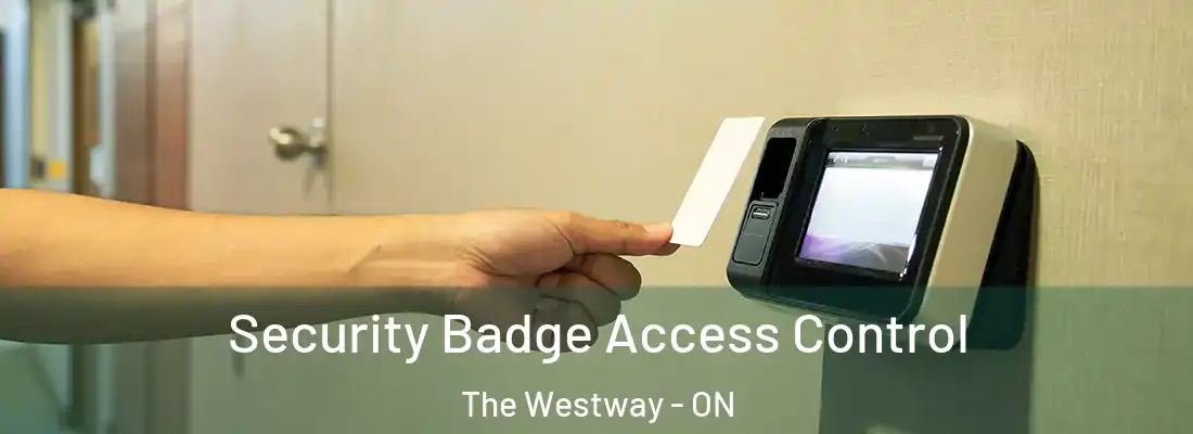  Security Badge Access Control The Westway - ON