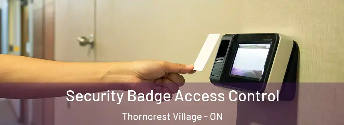  Security Badge Access Control Thorncrest Village - ON