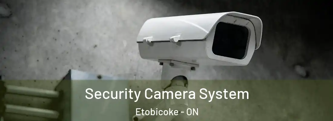  Security Camera System Etobicoke - ON