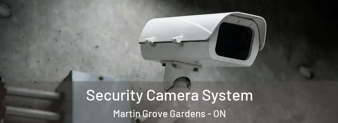  Security Camera System Martin Grove Gardens - ON